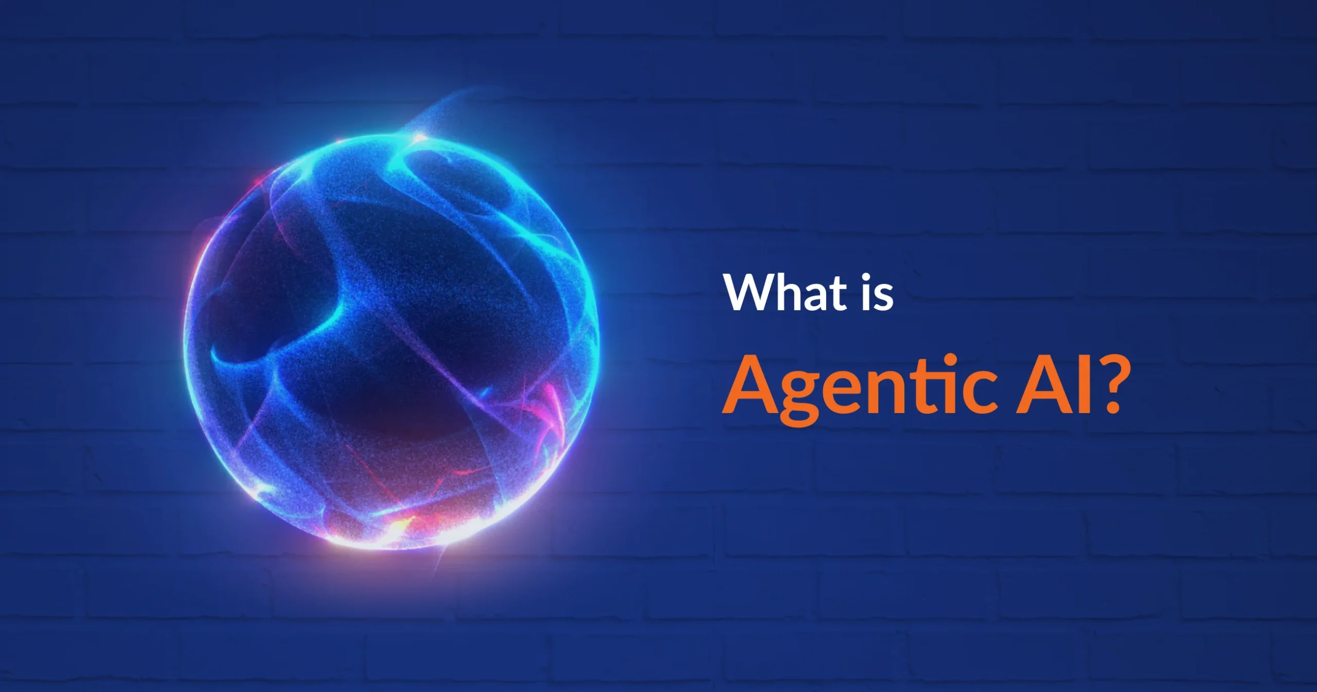 What is Agentic AI? How They Work & Why They Matter